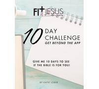 FIT 4 Jesus: 10 Day Challenge! Give Me 10 Days to See if the Bible is Right for You!