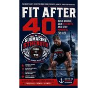 Fit After 40: Build Muscle, Gain Strength, and Stay Powerful for Life