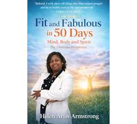 Fit and Fabulous in 50 Days: Mind, Body and Spirit: The Christian Perspective