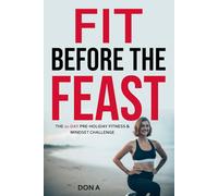 Fit Before the Feast: The 21-Day Pre-Holiday Fitness & Mindset Challenge