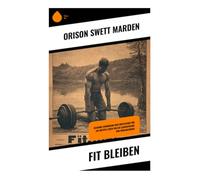 Fit bleiben: Gesunde Ernährung und Motivation für ein aktives Leben voller Lebensfreude und Wohlbefinden