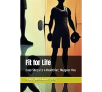 Fit for Life: Easy Steps to a Healthier, Happier You