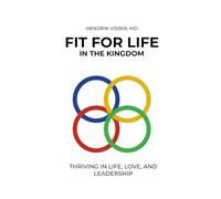 FIT for LIFE in the Kingdom: Thriving in life, love, and leadership