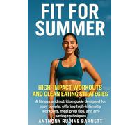 Fit For Summer: High-Impact Workouts and Clean Eating Strategies