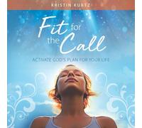 Fit for the Call: Activate God's Plan for Your Life