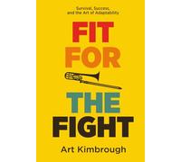 Fit for the Fight: Survival, Success and the Art of Adaptability