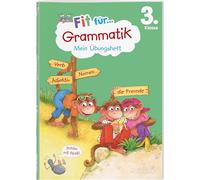 Fit für Grammatik 3. Klasse. Mein Übungsheft: Wortarten und Zeitformen erkennen, Wortbausteine und Satzglieder bestimmen