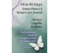 Fit in 90 Days: Simple Fitness & Weight Loss Journal