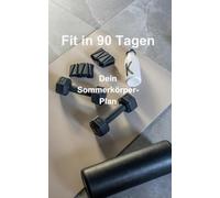 Fit in 90 Tagen: Dein Sommerkörper-Plan