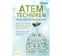 Fit Life ATEMTECHNIKEN - Atmen Sie sich frei & gesund: Wie Sie durch (Tascabile)