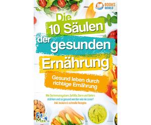 Fit Max Die 10 Säulen der gesunden Ernährung - Gesund leben durch ri (Tascabile)