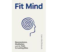 Fit Mind: Neuroscience, Meditation and the Path to Lasting Bliss