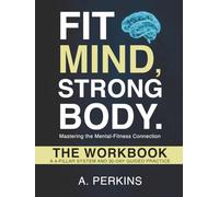 Fit Mind, Strong Body - The Workbook: A 4-Pillar System and 30-Day Guided Practice