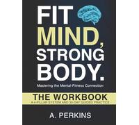 Fit Mind, Strong Body - The Workbook: A 4-Pillar System and 30-Day Guided Practice