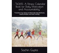 : "Fit365: A Fitness Calendar Book for Daily Motivation and Accountability": "Transform Your Body and Mind with Daily Workouts, Healthy Recipes, and Goal Tracking"