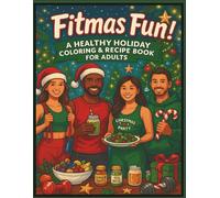 Fitmas Fun! A Healthy Holiday Adult Coloring Book: Holiday Fitness Fun with Coloring Pages, Clean Recipes, and Motivational Activities for Adults Who Want to Stay on Track
