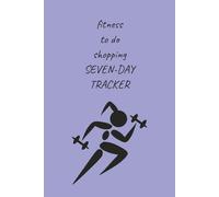 Fitnes To Do Shopping Seven-Day Tracker: Track your everyday life and stay organized