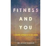 Fitness And You : A Holistic Approach To Well-being
