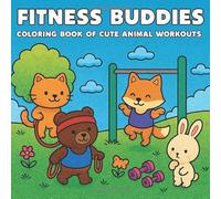 Fitness Buddies: Coloring Book of Cute Animal Workouts for Adults and Kids for Stress Relief & Relaxation