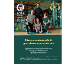 Fitness consapevole in gravidanza e post partum: Il primo manuale per professionisti con le linee guida internazionali e principi metodologici