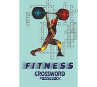 Fitness Crossword Puzzle Book: Easy-to-Read Print | Fun and Stress-Relieving Word Games for All Ages | 120 Pages, 6x9 Inches, 60 Activities