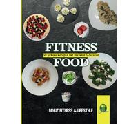 Fitness Food: 50 leckere Rezepte mit maximal 5 Zutaten