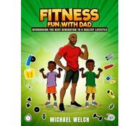Fitness Fun with Dad: Introducing the next generation to a healthy Lifestyle