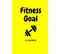 Fitness Goal 3 Month Beginner Planner: Transform Your Body & Mind in Just 90 Days Perfect for Beginners