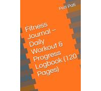 Fitness Journal - Daily Workout & Progress Logbook (120 Pages)