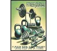 Fitness Journal One Rep at a Time: Workout logbook | Progress Tracker | Fitness Calander |