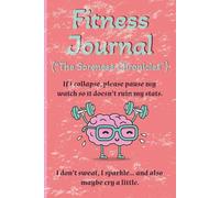 Fitness Journal: The Soreness Chronicles | Workout Log Book | 6 x 9 inches, 120 Pages | Exercise Tracker, Gym Progress Notebook | Health & Wellness Planner for Men & Women