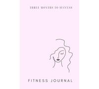 Fitness Journal: Three Months to Success