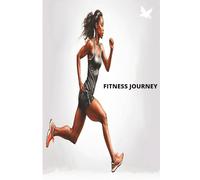 FITNESS JOURNEY: Stay Motivated, Track Your Progress, Transform Your Life!