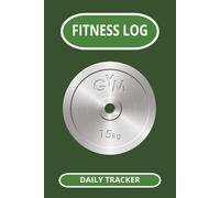 Fitness Log: Daily Tracker | Keep all of your workout records handy | 6 x 9 inches, 100 pages | Great Gift for the Gym regular