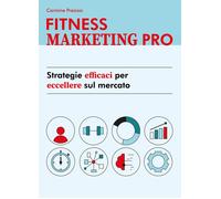 Fitness Marketing Pro. Strategie efficaci per eccellere sul merca