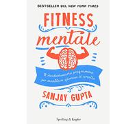 Fitness mentale. Il rivoluzionario programma per mantenere giovane il cervello