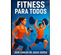 Fitness para Todos: Um Guia Completo para Iniciantes com Treinos, Nutrição e Dicas de Motivação