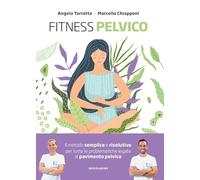 Fitness Pelvico. Il Metodo Semplice E Risolutivo Per Tutte Le Problematiche Lega
