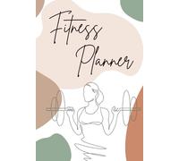 Fitness Planner: 120 Pagine per tracciare allenamenti, pasti, umore e progressi - Diario fitness elegante per donne