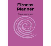 Fitness Planner: Change your shape