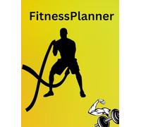 Fitness Planner: Fitness Made Simple for Everyday Success | Consistency Creates Results |Set Goals, Train Smart & Monitor Results | Transform Your ... | Your 12-Week Journey to Strength & Wellness