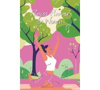 Fitness Planner for Women: A Beautiful Daily Workout Logbook to Build Strength, Boost Energy & Stay Motivated