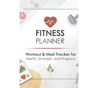 Fitness Planner: Workout & Meal Tracker for Health, Strength, and Progress