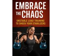 Fitness Researc Embrace the Chaos: Unstable Load Training to Shock Y (Tascabile)