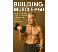 Fitness Research Publishing Building Muscle at 60 (Tascabile)