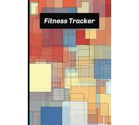Fitness Tracker For Men, Women, And Teens, Multicolor Overlapping Shapes On The Cover, 6x9, With 120 Formatted Pages: Detailed Workout Logbook
