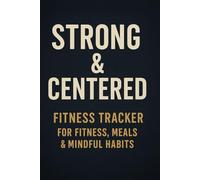 Fitness Tracker for Workouts, Meals & Mindful Habits: Build Strength, Stay Consistent, and Level Up Your Health-One Day at a Time