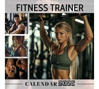 Fitness Trainer 2025: A Year of Motivation and Inspiration from Your Fitness Coach, Perfect for Organizing Your Health Goals
