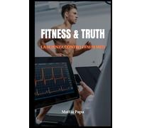 FITNESS & TRUTH: La scienza contro i falsi miti