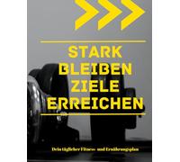 FITNESS- UND ERNÄHRUNGSPLANER: DEIN TÄGLICHER BEGLEITER FÜR TRAINING,MAHLZEITEN UND MOTIVATION